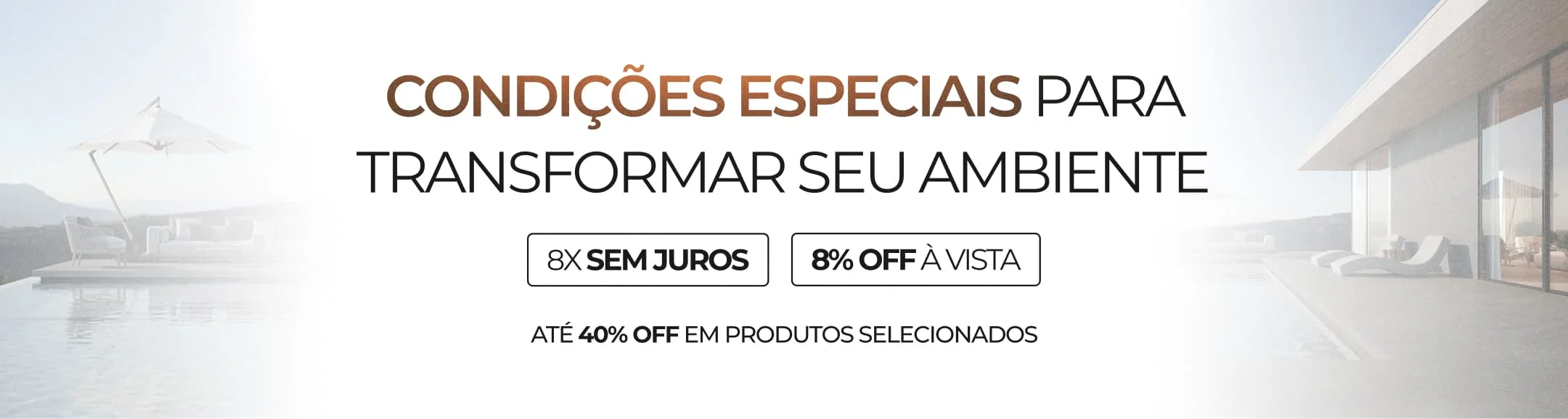 Condições especiais. Produtos com até 40% OFF.